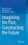 Imagining the Past, Constructing the Future - Hardcover