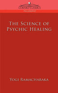 The Science of Psychic Healing - Paperback