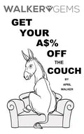 WalkerGems: Get Your A$% Off The Couch: WalkerGems: Get Your A$% Off The Couch - Paperback