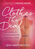Clothes the Deal: The Guide for Transformative Personal Style - Paperback