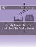 Handy Farm Devices and How To Make Them - Paperback