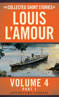 The Collected Short Stories of Louis l'Amour, Volume 4, Part 1: Adventure Stories - Paperback