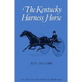 The Kentucky Harness Horse - Hardcover