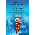 Three Dimensions of Learning: Where Resiliency and the Whole Child Rule - Paperback