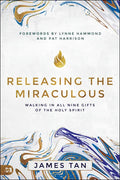 Releasing the Miraculous: Walking in all Nine Gifts of the Holy Spirit - Paperback