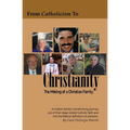 From Catholicism to Christianity: The Making of a Christian Family - Paperback