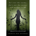 He's Not the Enemy, She's Not the Enemy, and Neither Is HE: Suffering - the Good, the Bad, and the Joyful - Paperback