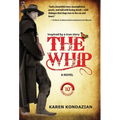 The Whip: A Novel Inspired by the Story of Charley Parkhurst - Hardcover