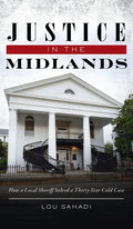 Justice in the Midlands: How a Local Sheriff Solved a 30-Year Cold Case - Hardcover