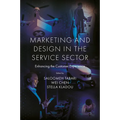 Marketing and Design in the Service Sector: Enhancing the Customer Experience - Hardcover