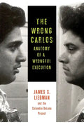 The Wrong Carlos: Anatomy of a Wrongful Execution - Paperback