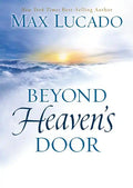 Beyond Heaven's Door: Finding Hope for Today in the Promise of Eternal Life - Hardcover
