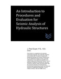 An Introduction to Procedures and Evaluation for Seismic Analysis of Hydraulic Structures - Paperback