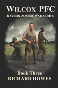 Wilcox PFC: Rayzor Zombie War Series Book Three: Rayzor Zombie War Series - Paperback