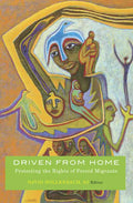 Driven from Home: Protecting the Rights of Forced Migrants - Paperback