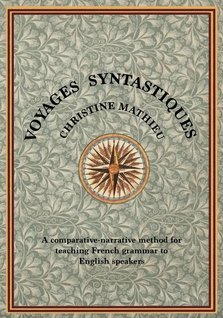 Voyages Syntastiques: A comparative-narrative method for teaching French to English speakers - Paperback