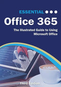 Essential Office 365 Third Edition: The Illustrated Guide to Using Microsoft Office - Paperback