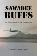 Sawadee Buffs: The Final Chapter of the Vietnam War - Paperback