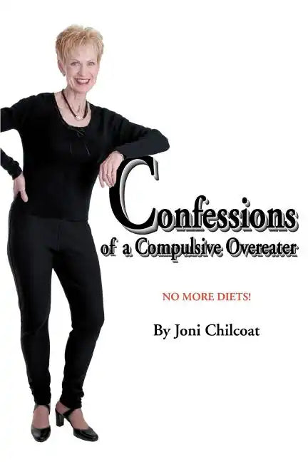 Confessions of a Compulsive Overeater: No More Diets! - Paperback