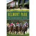 Belmont Park: The Championship Track - Hardcover