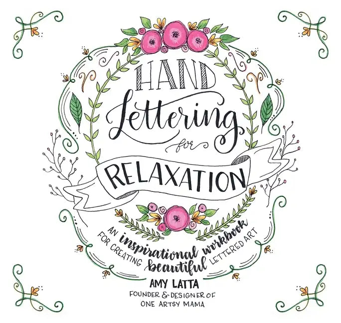 Hand Lettering for Relaxation: An Inspirational Workbook for Creating Beautiful Lettered Art - Paperback