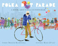 Polka Dot Parade: A Book about Bill Cunningham - Hardcover