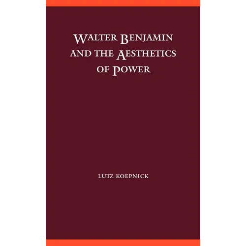 Walter Benjamin and the Aesthetics of Power - Hardcover