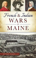 French & Indian Wars in Maine - Hardcover