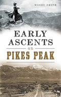 Early Ascents on Pikes Peak - Hardcover