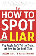 How to Spot a Liar, Revised Edition: Why People Don't Tell the Truth...and How You Can Catch Them - Paperback