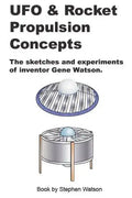 UFO & Rocket Propulsion Concepts: From The Mind of Gene Watson - Paperback