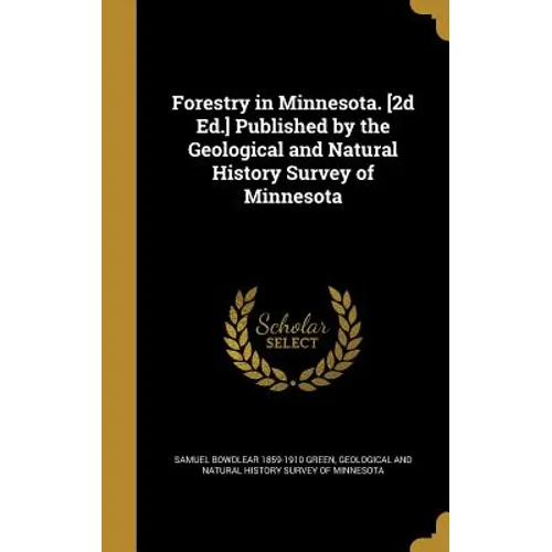 Forestry in Minnesota. [2d Ed.] Published by the Geological and Natural History Survey of Minnesota - Hardcover