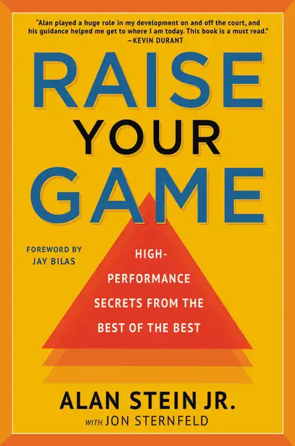 Raise Your Game: High-Performance Secrets from the Best of the Best - Paperback