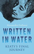 Written in Water: Keats's Final Journey - Hardcover