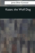 Kazan, the Wolf Dog - Paperback