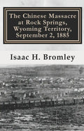 The Chinese Massacre at Rock Springs, Wyoming Territory, September 2, 1885 - Paperback