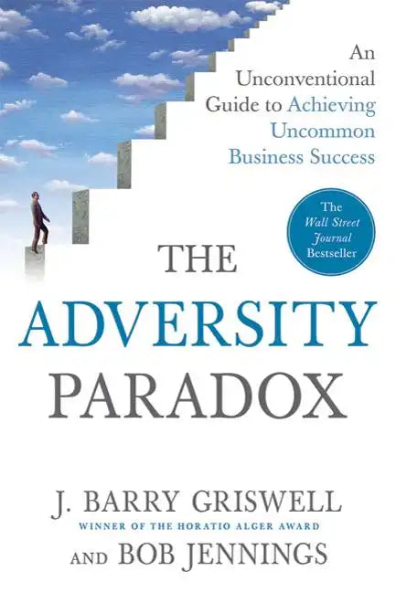 The Adversity Paradox: An Unconventional Guide to Achieving Uncommon Business Success - Paperback