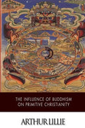The Influence of Buddhism on Primitive Christianity - Paperback