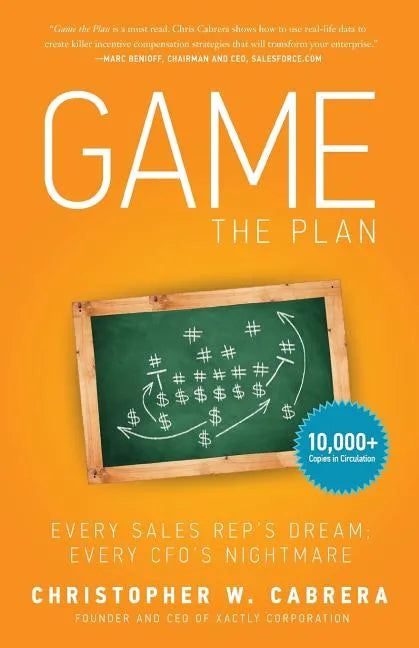 Game the Plan: Every Sales Rep's Dream; Every CFO's Nightmare - Paperback