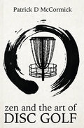 Zen and the Art of Disc Golf - Paperback