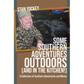 SOME SOUTHERN ADVENTURES OUTDOORS (AND IN THE KITCHEN!) A Collection of Southern Adventures and Menus - Paperback
