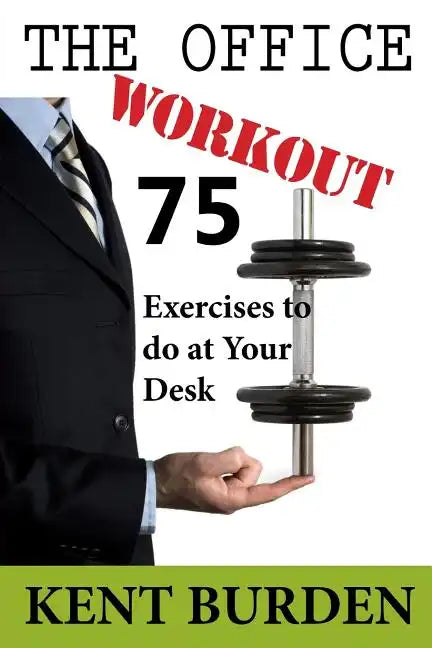 The Office Workout: 75 Exercises to do at Your Desk - Paperback