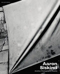 Aaron Siskind: Another Photographic Reality - Hardcover