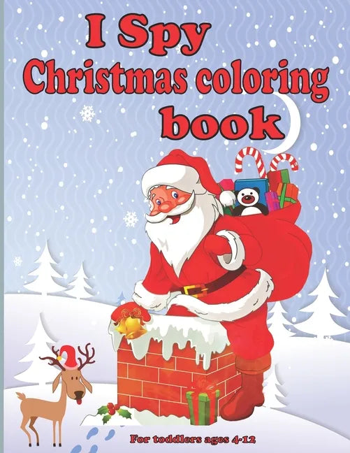I spy christmas coloring book for toddlers ages 4-12: Fun Children's Christmas present for Toddlers & Kids - Fun and straightforward designs to paint - Paperback
