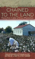 Chained to the Land: Voices from Cotton & Cane Plantations - Paperback