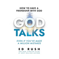 God Talks: How to Have a Friendship with God (Even if You've Made a Million Mistakes) - Hardcover
