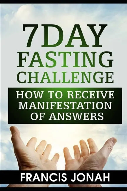 7 Day Fasting Challenge: How to Receive Manifestation of Answers - Paperback