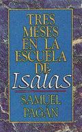 Tres Meses En La Escuela de Isaias: Estudios Sobre El Libro de Isaias - Paperback