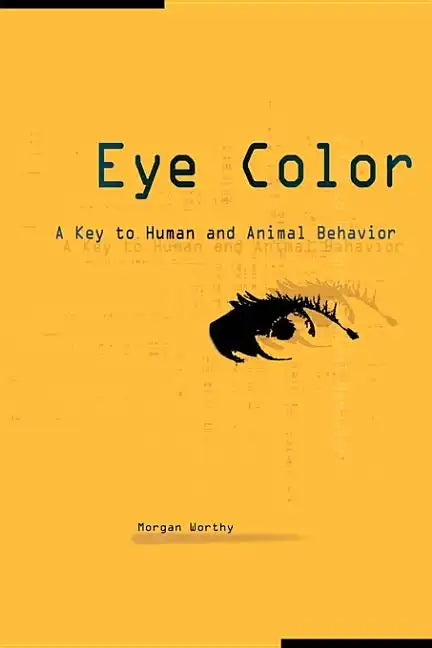 Eye Color: A Key to Human and Animal Behavior - Paperback
