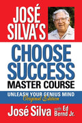 José Silva's Choose Success Master Course: Unleash Your Genius Mind Original Edition - Paperback